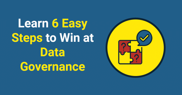 6 Easy Steps to Win at Data Governance